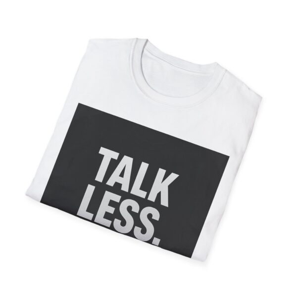 TALK LESS SELLT-SHIRTS.COM - Image 4