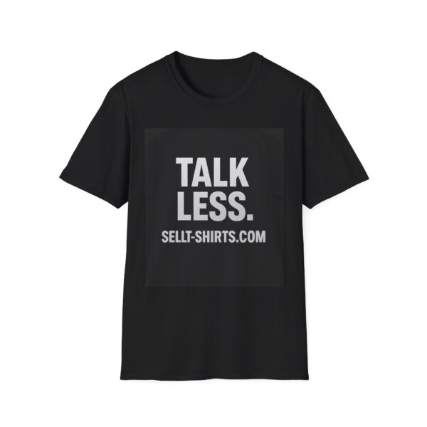 TALK LESS SELLT-SHIRTS.COM - Image 5