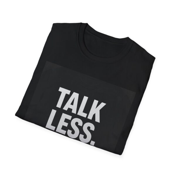 TALK LESS SELLT-SHIRTS.COM - Image 8
